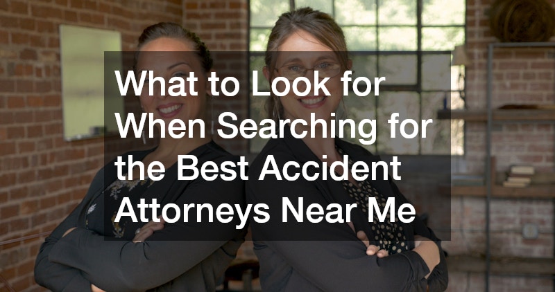 What to Look for When Searching for the Best Accident Attorneys Near Me
